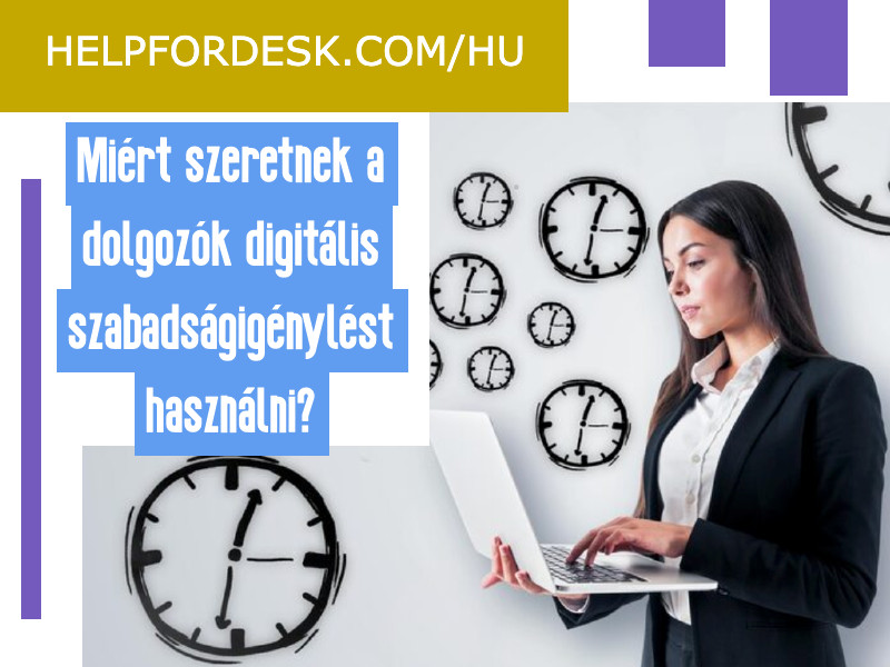 Miért szeretnek a dolgozók digitális szabadságigénylést használni?