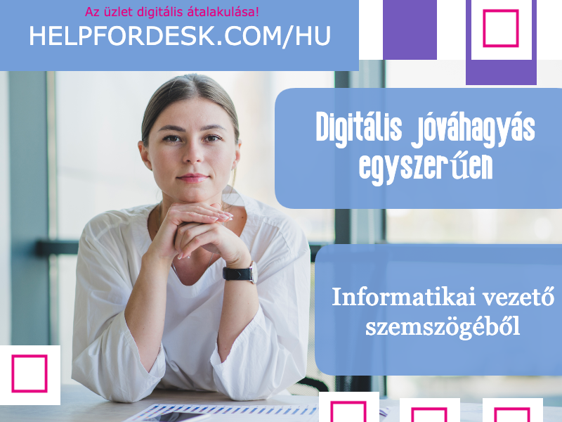 Digitális jóváhagyás egyszerűen – a Helpfordesk megoldásával