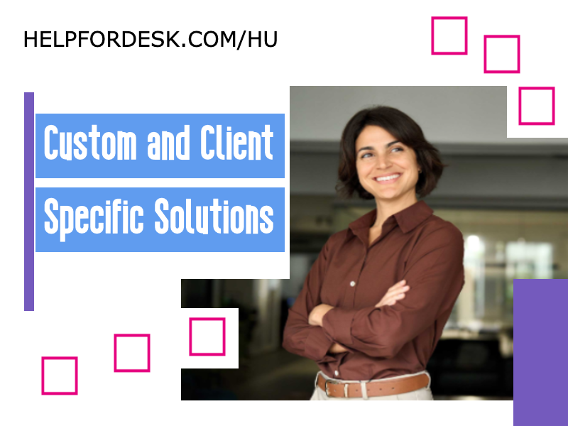 Custom and Client-Specific Solutions